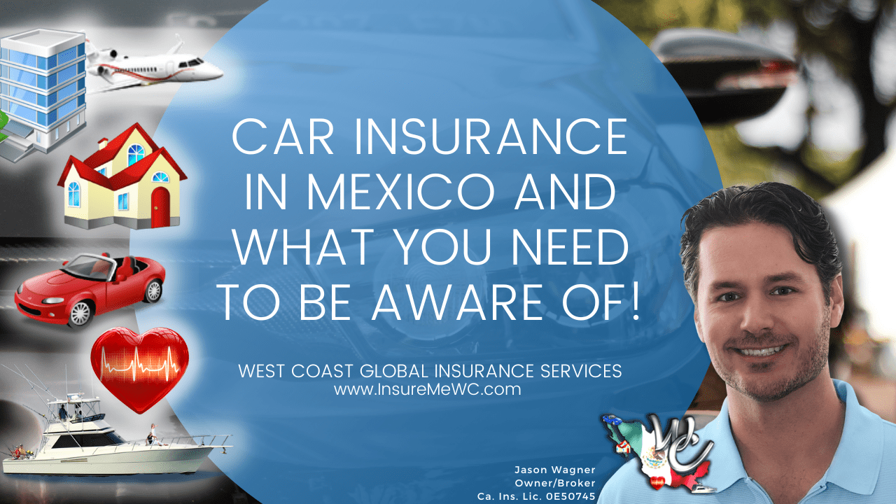Car Insurance in Mexico and what you need to be aware of! West Coast Mexico Insurance