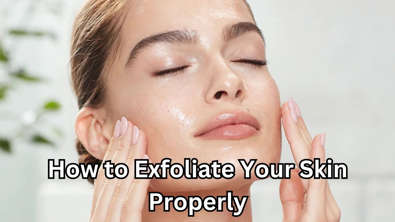 How to Exfoliate Your Skin Properly Western Posts