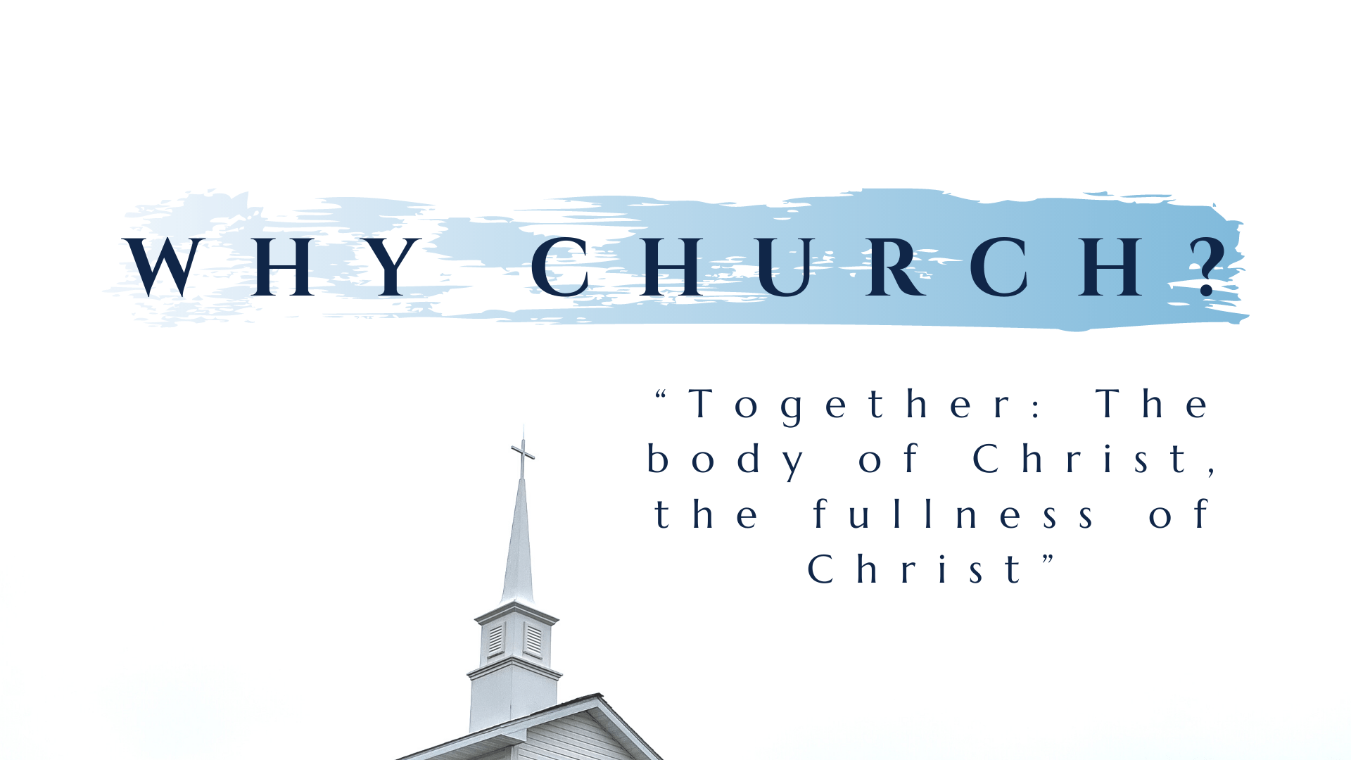 Why Church? Series WEST ROME BAPTIST CHURCH