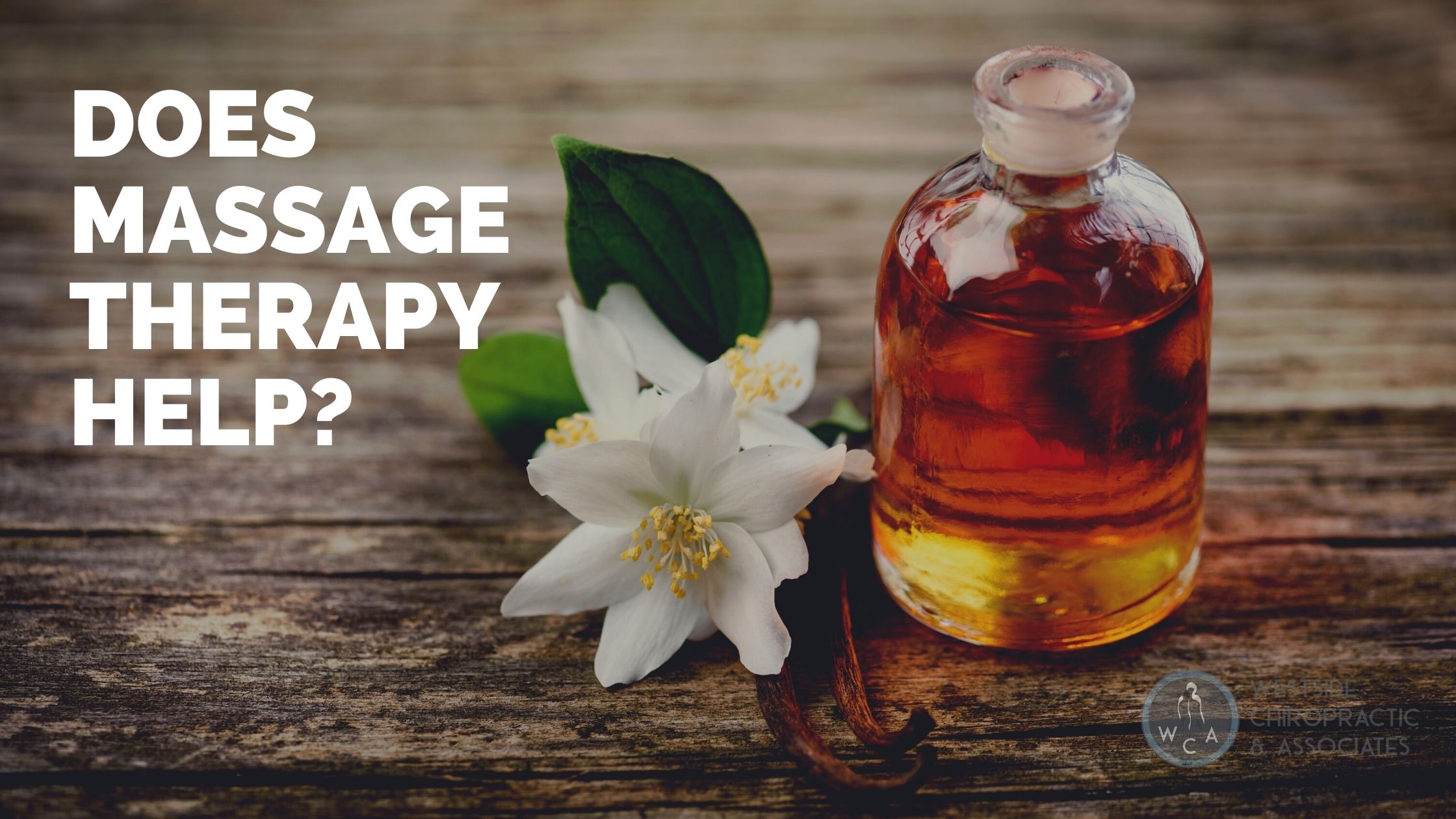 Does Massage Therapy Help? Westside Chiropractic and Associates