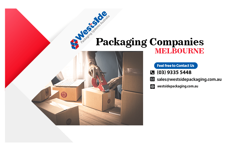 Vital Reasons to Rely on Authorized Packaging Companies in Melbourne