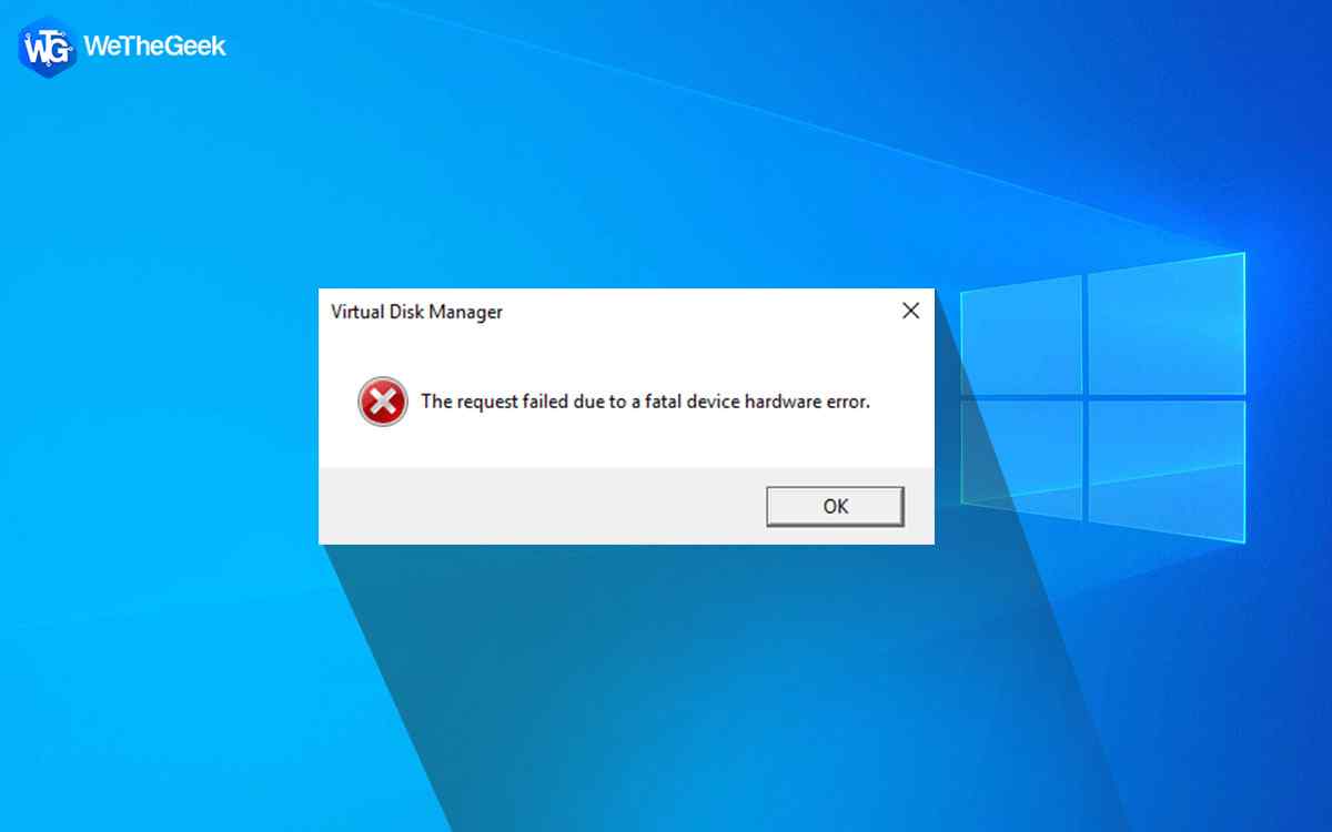 How To Fix for “The Request Failed Due to Fatal Device Hardware Error”