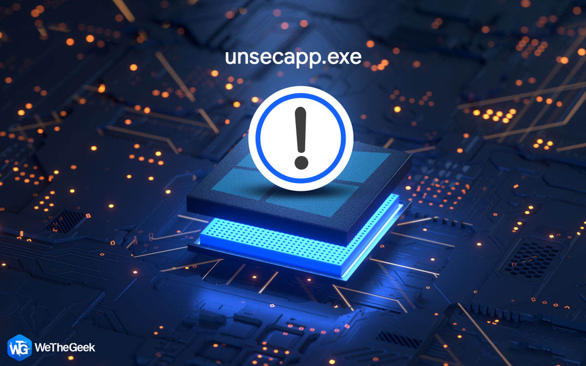 Is Unsecapp.exe Safe? How To Remove An Unsecapp Error?
