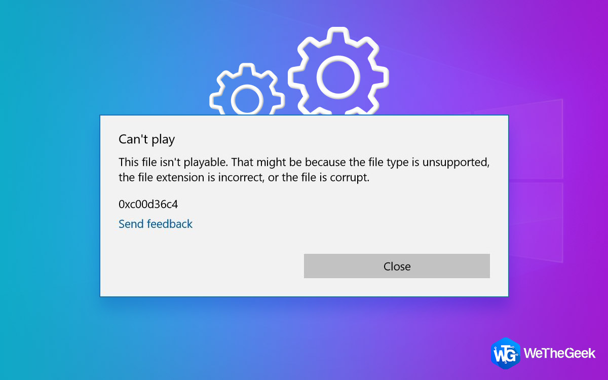 Videos Won’t Play How To Fix Error Code 0xc00d36c4 (2021)