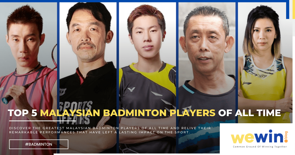 Top 5 Malaysian Badminton Players Of All Time