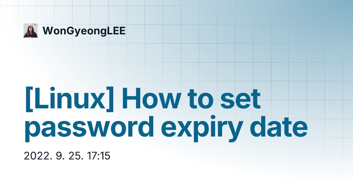 [Linux] How to set password expiry date WonGyeongLEE