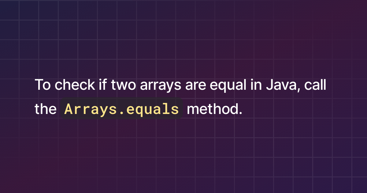 How to check if two arrays are equal in Java?
