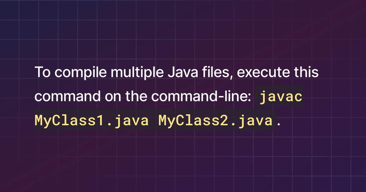 How to compile multiple Java files?