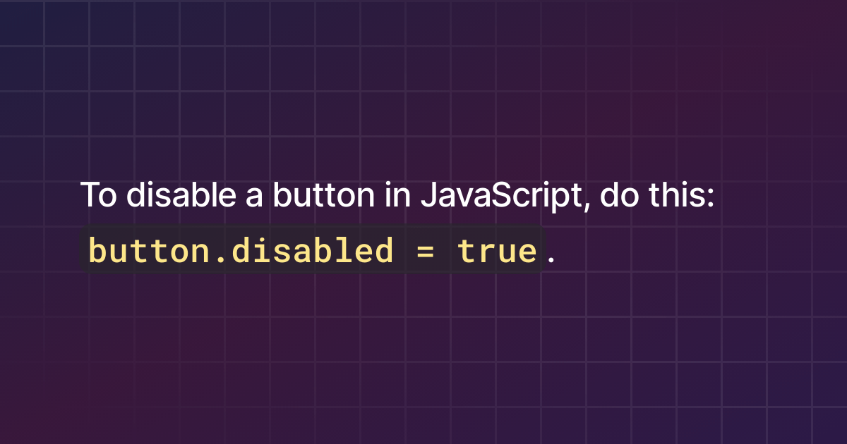 How to disable a button in JavaScript?