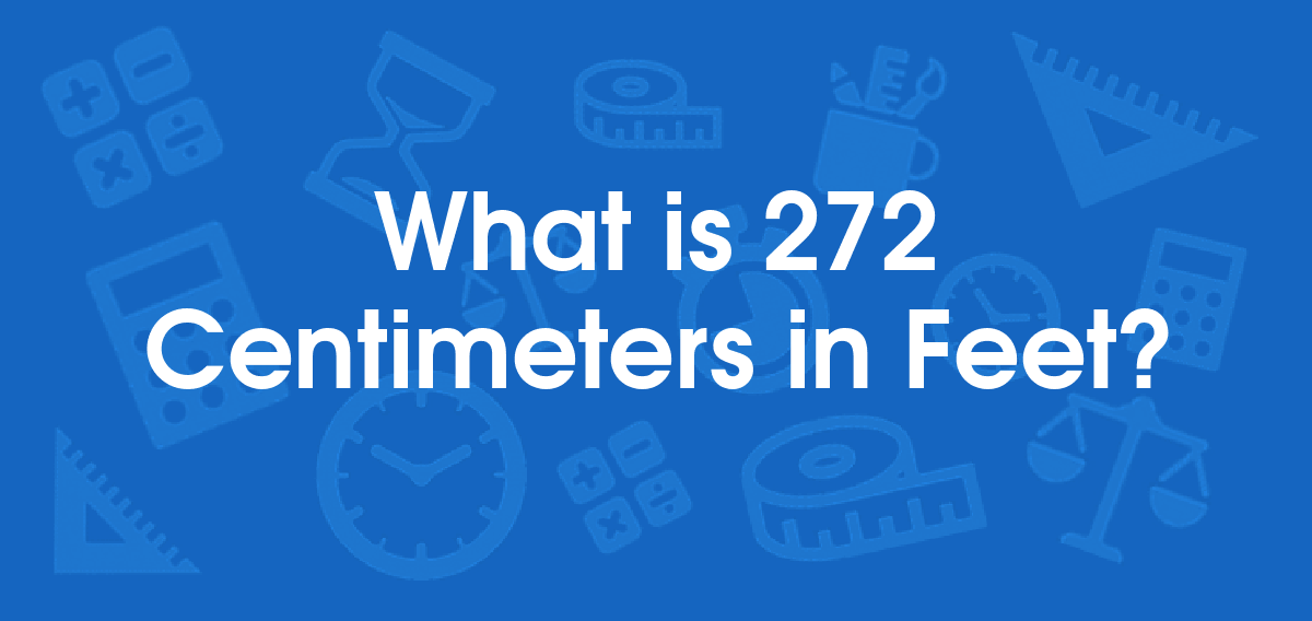 What is 272 Centimeters in Feet? Convert 272 cm to ft