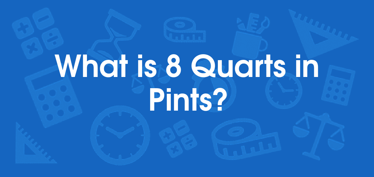 What is 8 Quarts in Pints? Convert 8 qt to pt