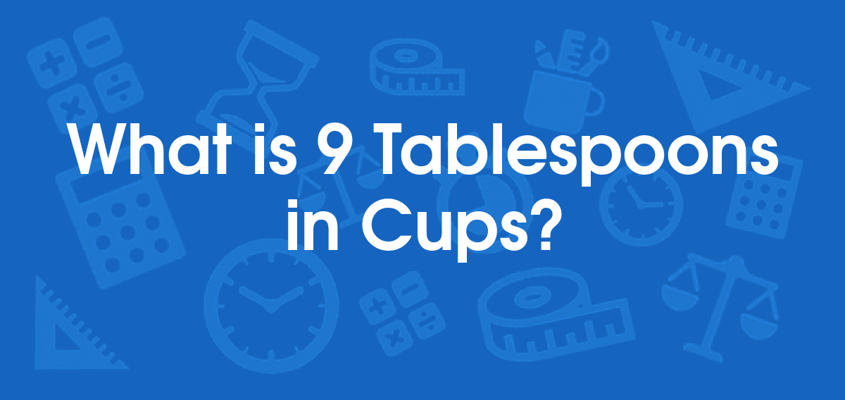 36 Tablespoons Equals How Many Cups