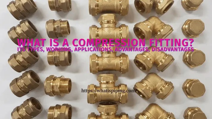 What is a Compression Fitting? Its Types, Working, Applications