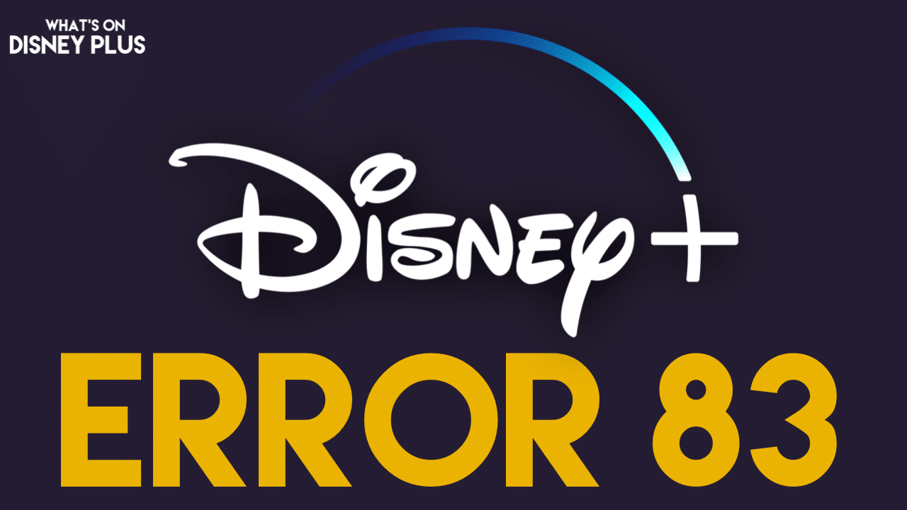 How To Fix Disney+ Error Code 83 ‘Something went wrong. Please try