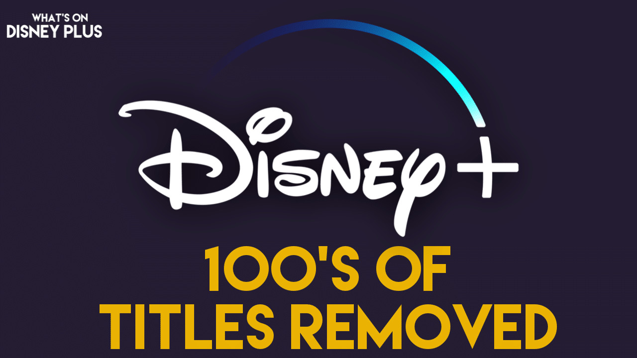 Hundreds Of Titles Removed From Disney+ Worldwide What's On Disney Plus