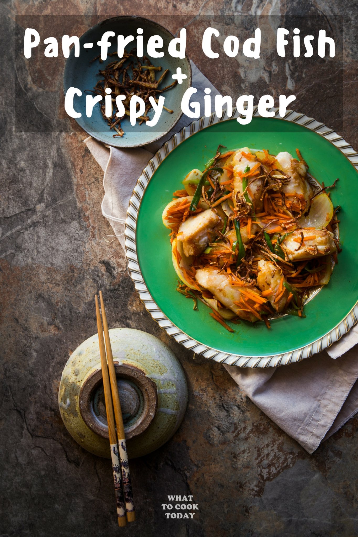 Panfried Cod Fish with Crispy Ginger What To Cook Today