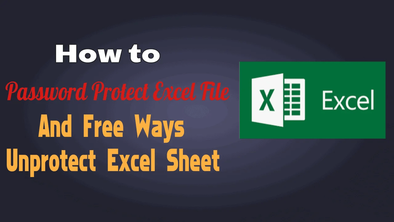 How To Password Protect Excel File & 4 Free Ways Unprotect Excel Sheet