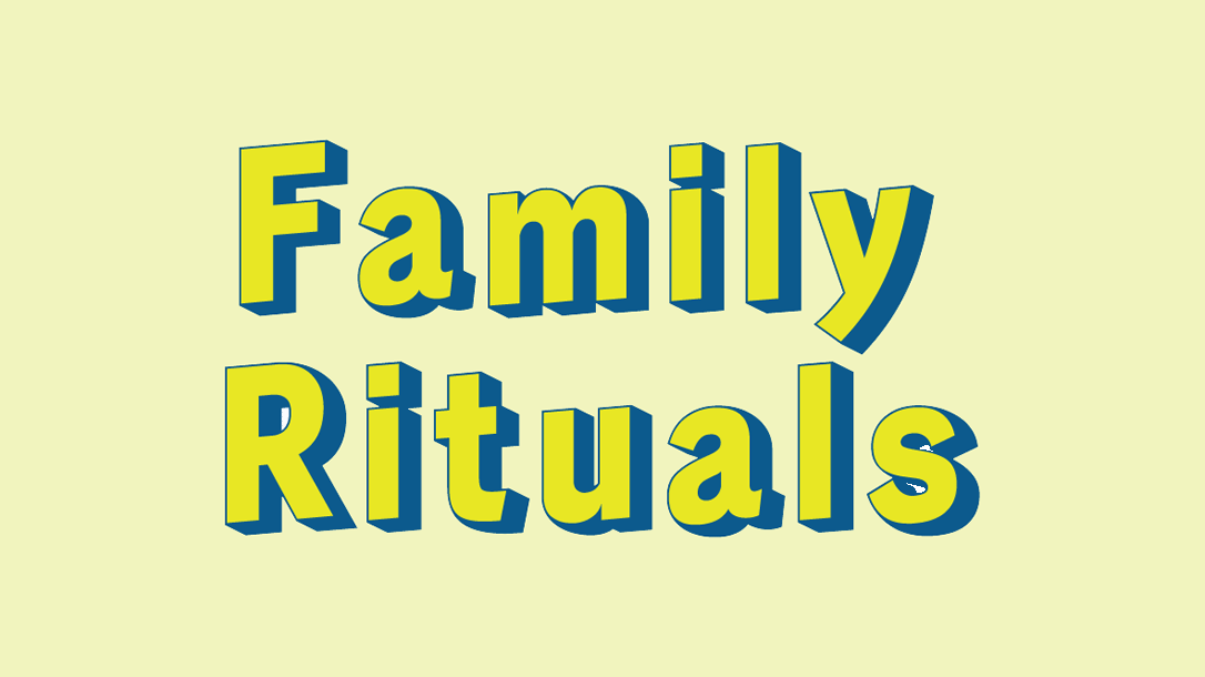 What is… Family Rituals? Woodland Hills Church