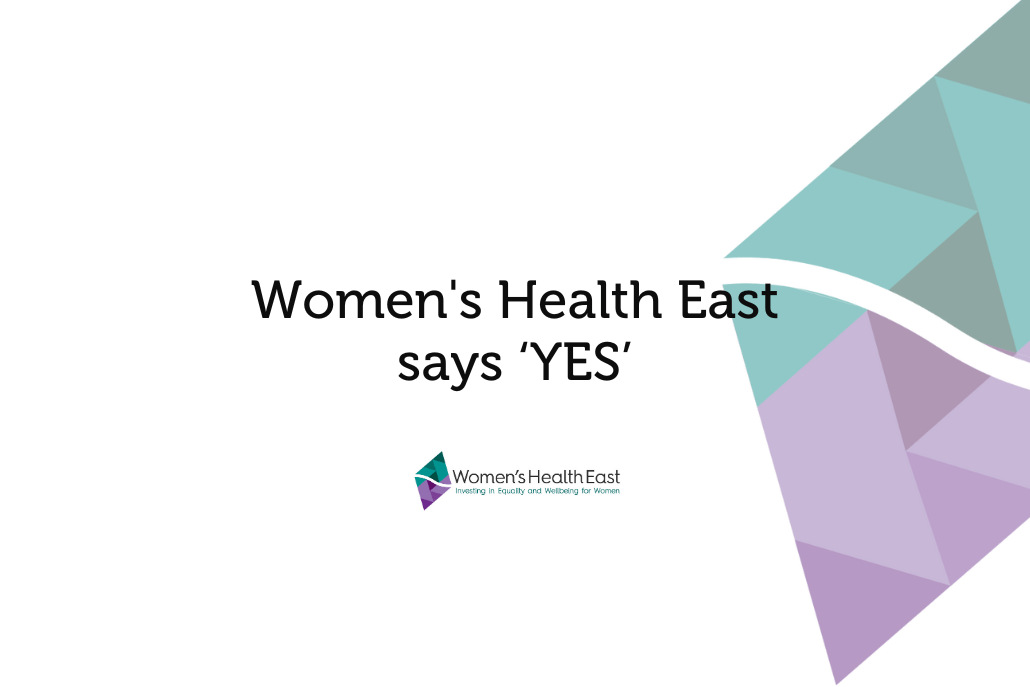 Women’s Health East says ‘YES’ Women’s Health East
