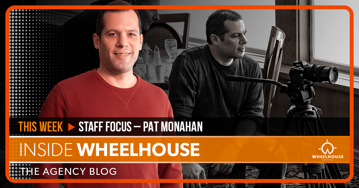 Meet Pat Monahan Wheelhouse Creative video production specialist