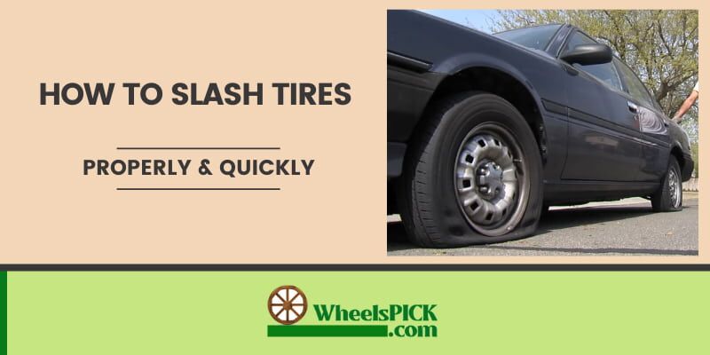 How To Slash Tires [Properly & Quickly]