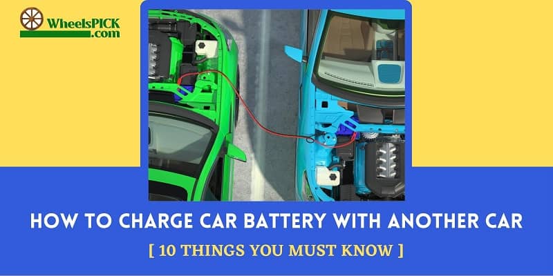 How to Charge Car Battery with Another Car [ 10 Things You Must Know ]