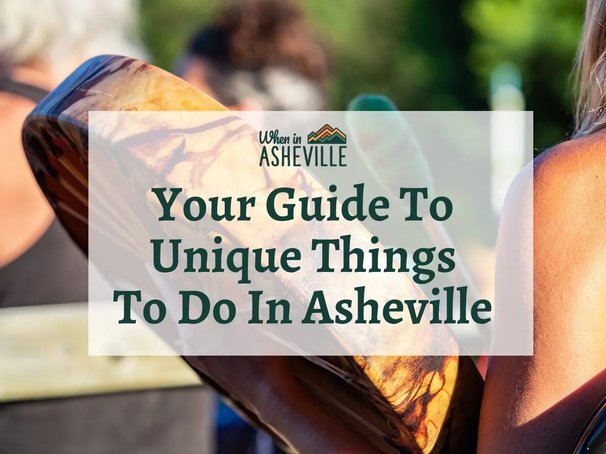 14 Unique Things To Do In Asheville, NC When In Asheville