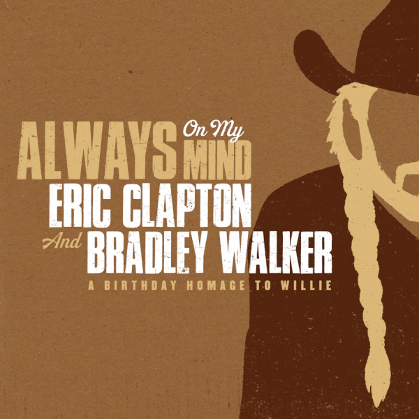 Eric Clapton & Bradley Walker Release New Song Always On My Mind