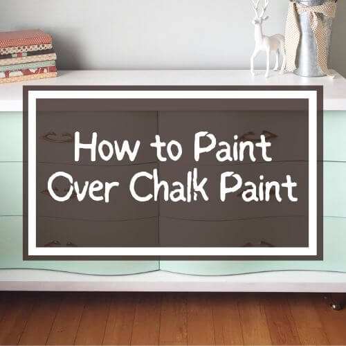 Can You Paint Over Chalk Paint? A Quick HowTo Guide