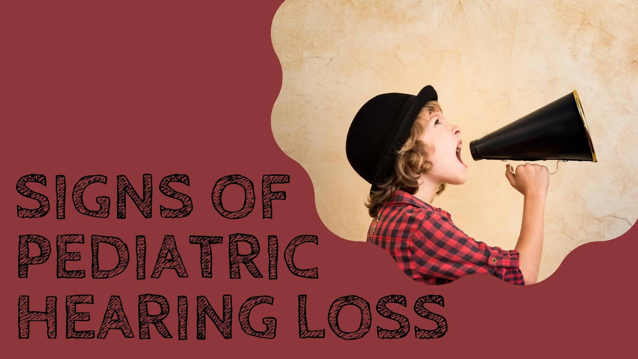Signs of Pediatric Hearing Loss Whisper Hearing Centers