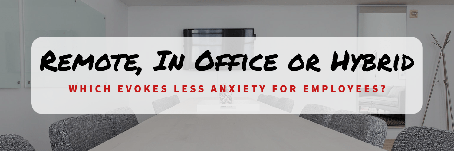 Remote, In Office or Hybrid? Why Some Employees Are Not Happy About