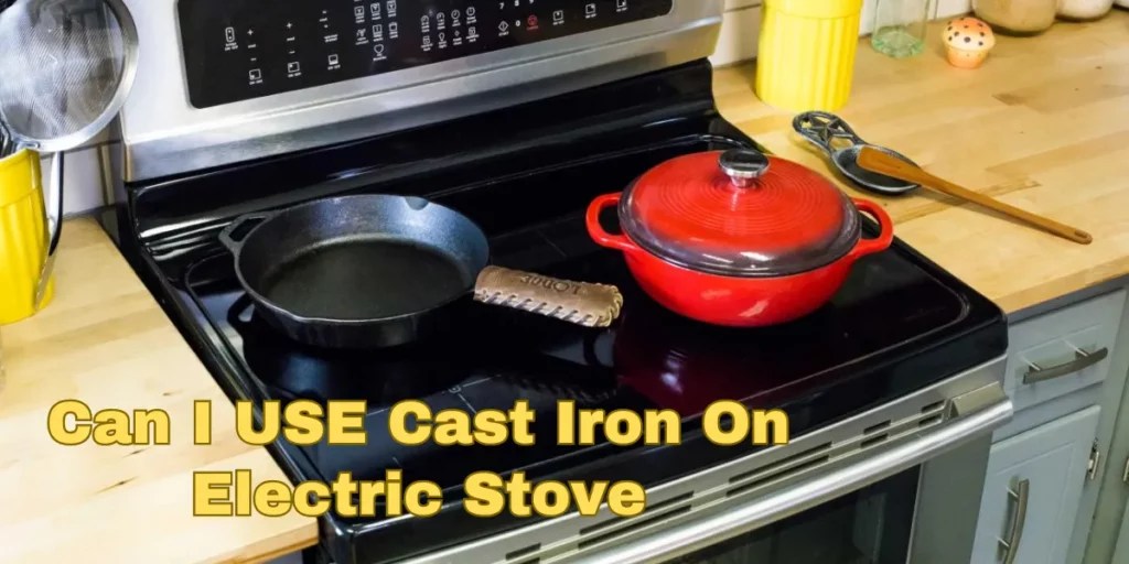 Using Cast Iron on Electric Stove Safely Tips & Guidelines