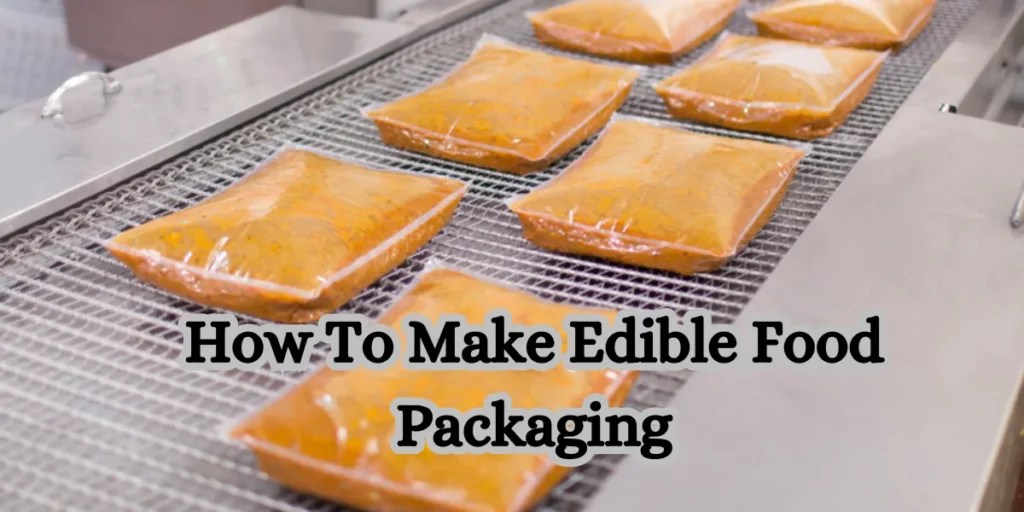 How to Make Edible Food Packaging Sustainable Packaging