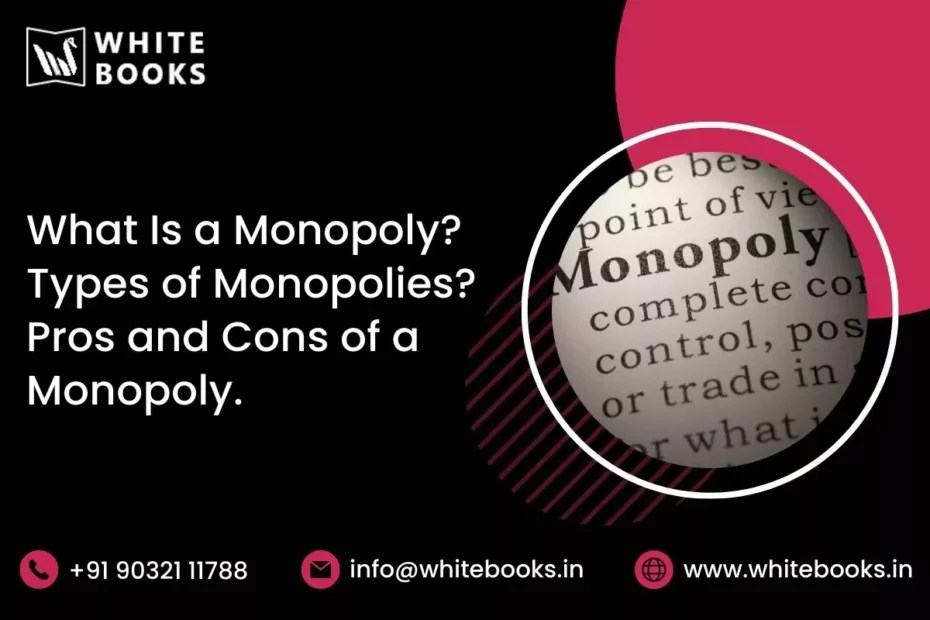 What Is A Monopoly? Types Of Monopolies? Pros And Cons Of A Monopoly