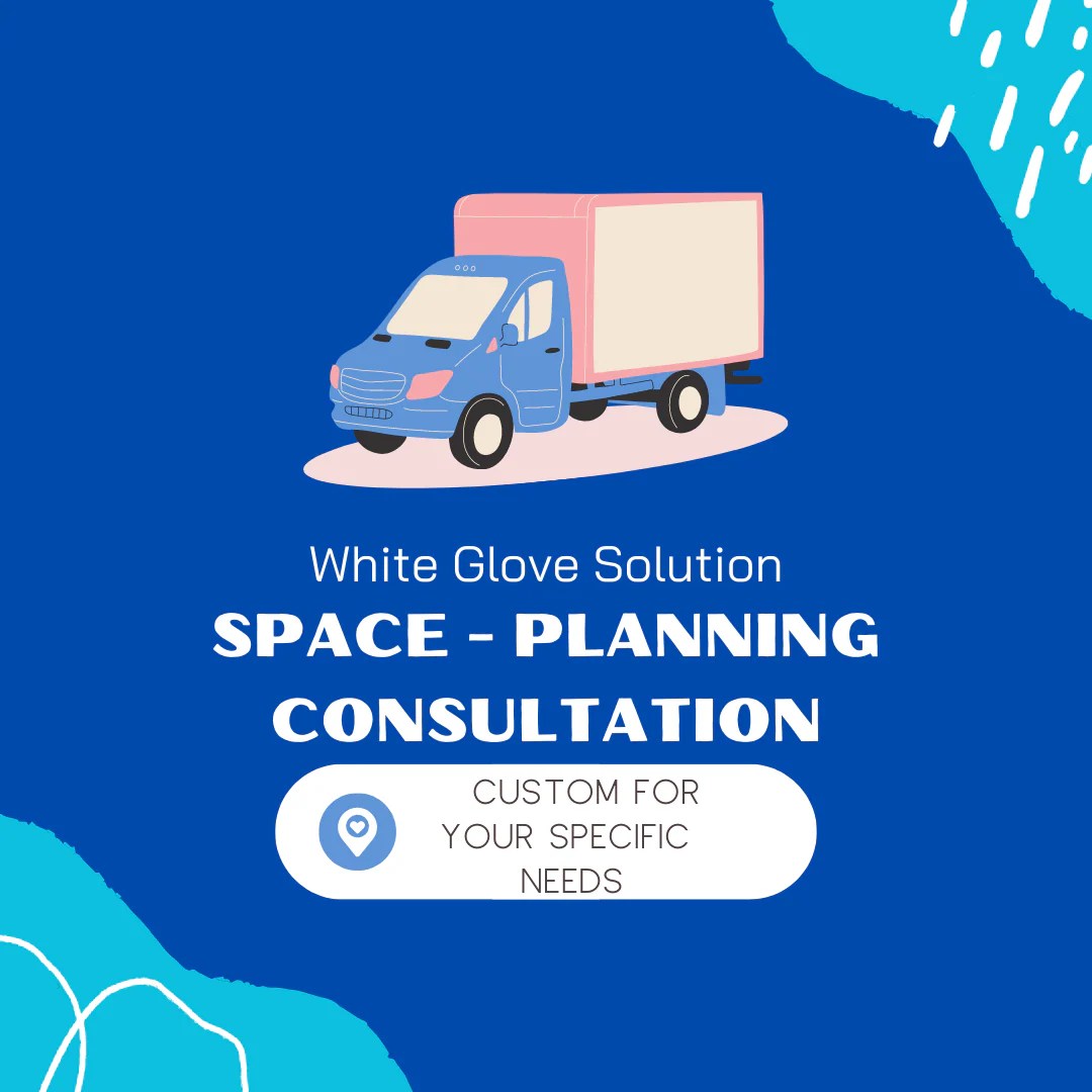 Space Planning & Moving Consultation WHITE GLOVE SOLUTION