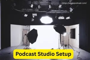 Podcast Studio Setup: Essential Gear and Tips for Success