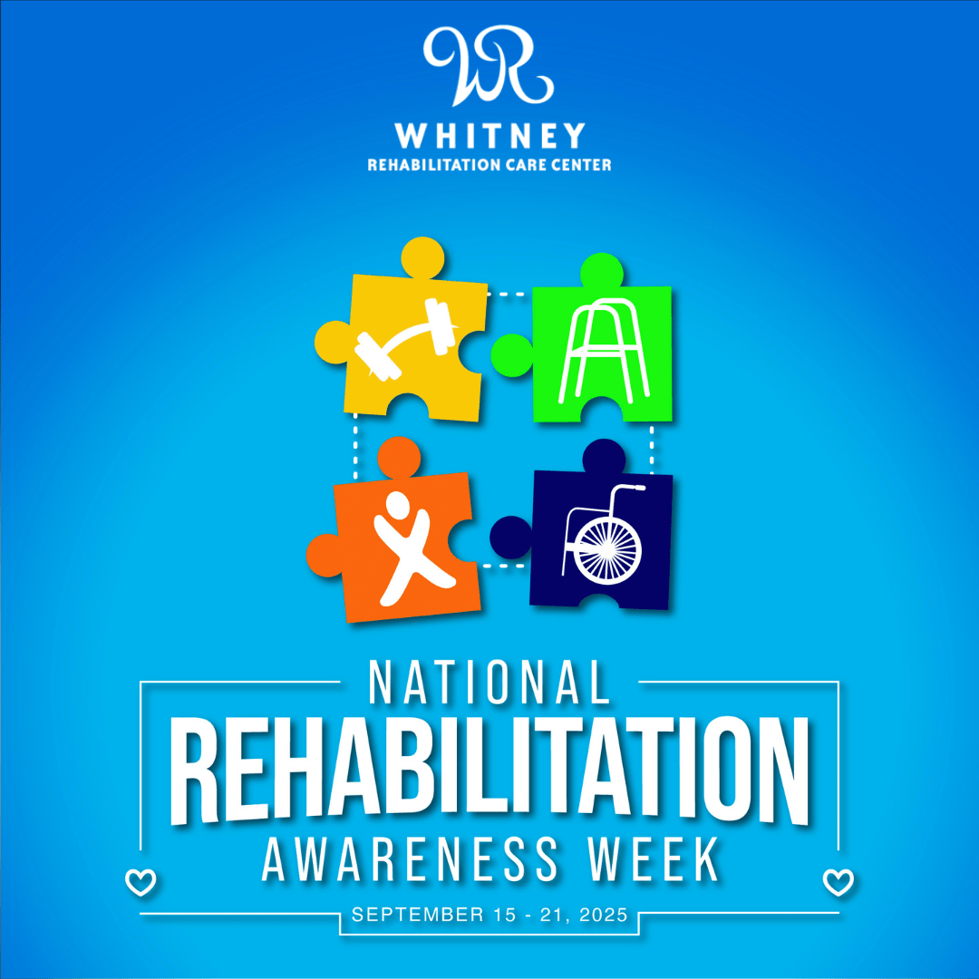 National Rehabilitation Awareness Week Whitney Rehabilitation Care Center
