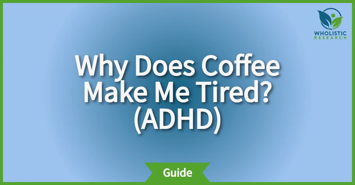 Why Does Coffee Make Me Tired? (ADHD)