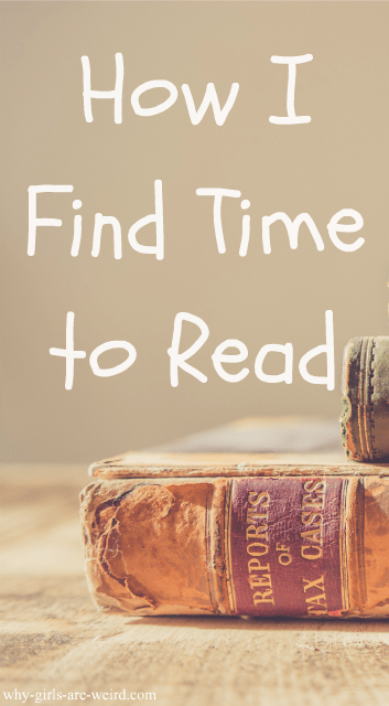 How I Find Time to Read - Why Girls Are Weird