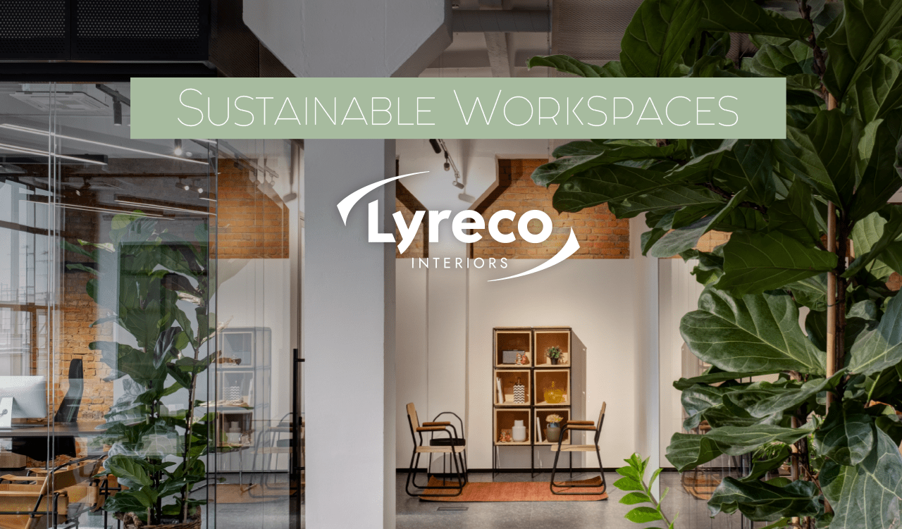 Lyreco Interiors Sustainable Workspaces Lyreco UK and Ireland