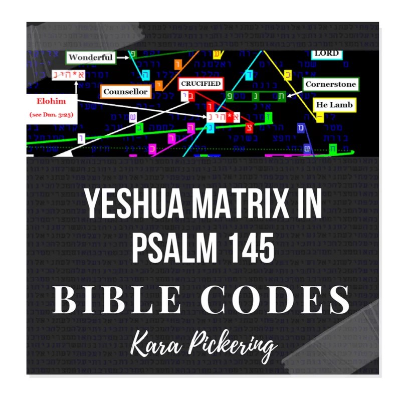 Remarkable Bible Code Matrix Finds Yeshua All Over “Psalm 145” Kara