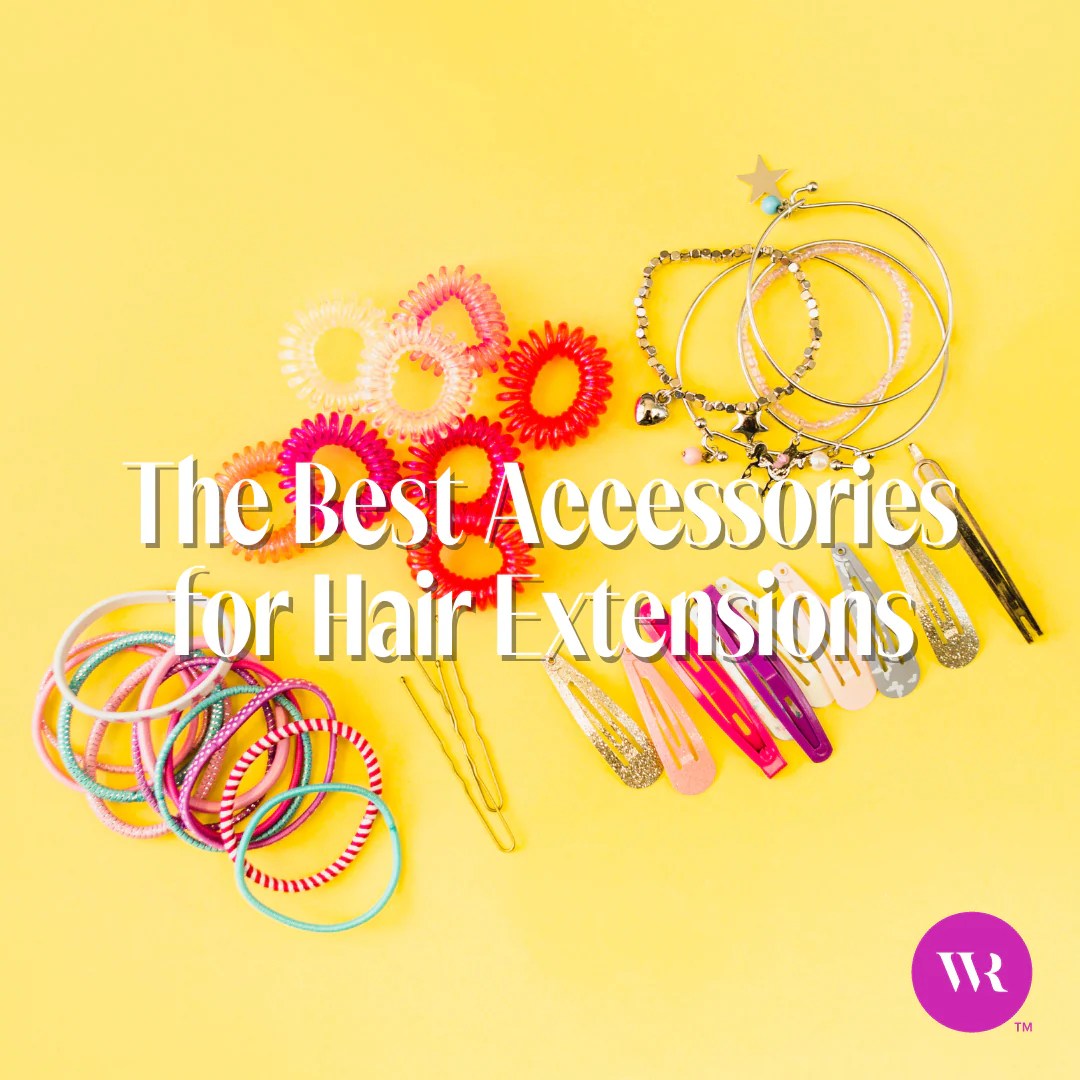 The Best Accessories for Hair Extensions Wicked Roots Hair™