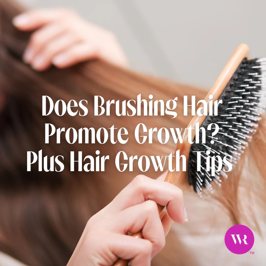 Does Brushing Hair Promote Growth? Plus Hair Growth Tips Wicked Roots