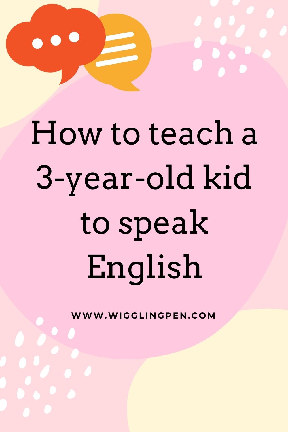 how-to-teach-a-3-year-old-kid-to-speak-english-wigglingpen