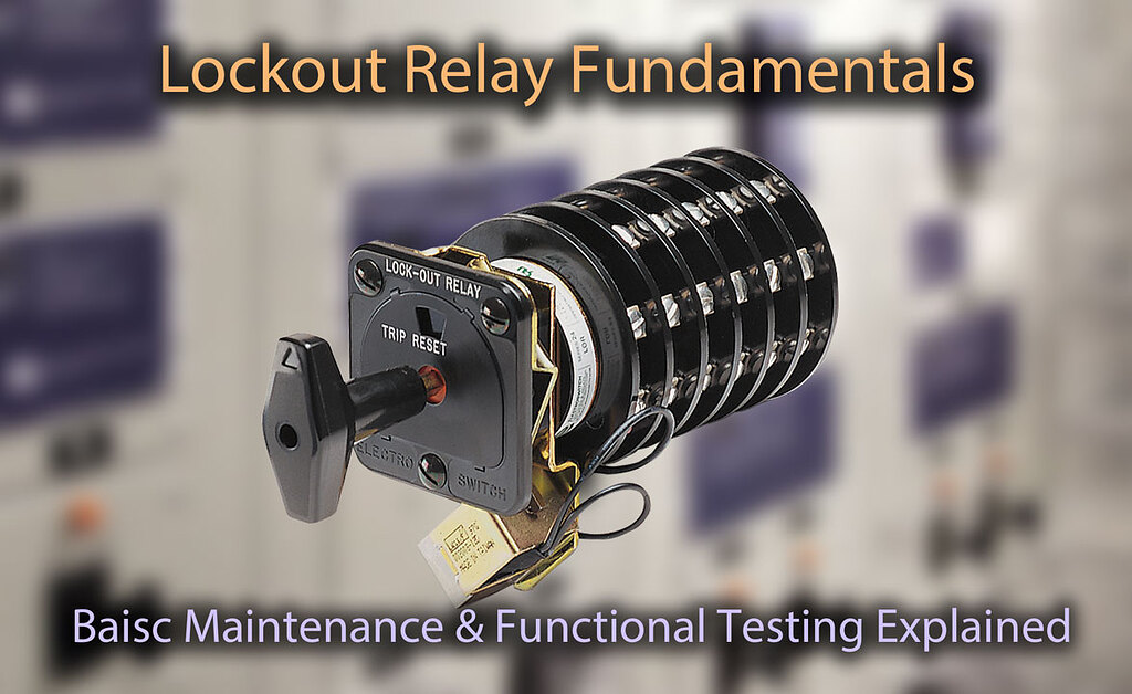Lockout Relay Fundamentals Basic Maintenance & Functional Testing