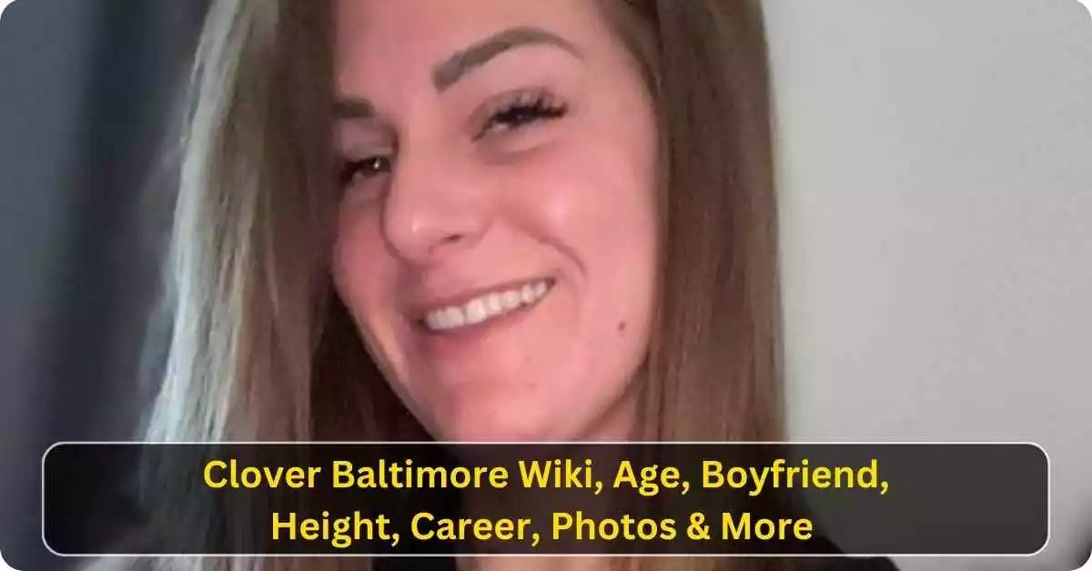 Clover Baltimore Wiki, Age, Boyfriend, Height, Career, Photo