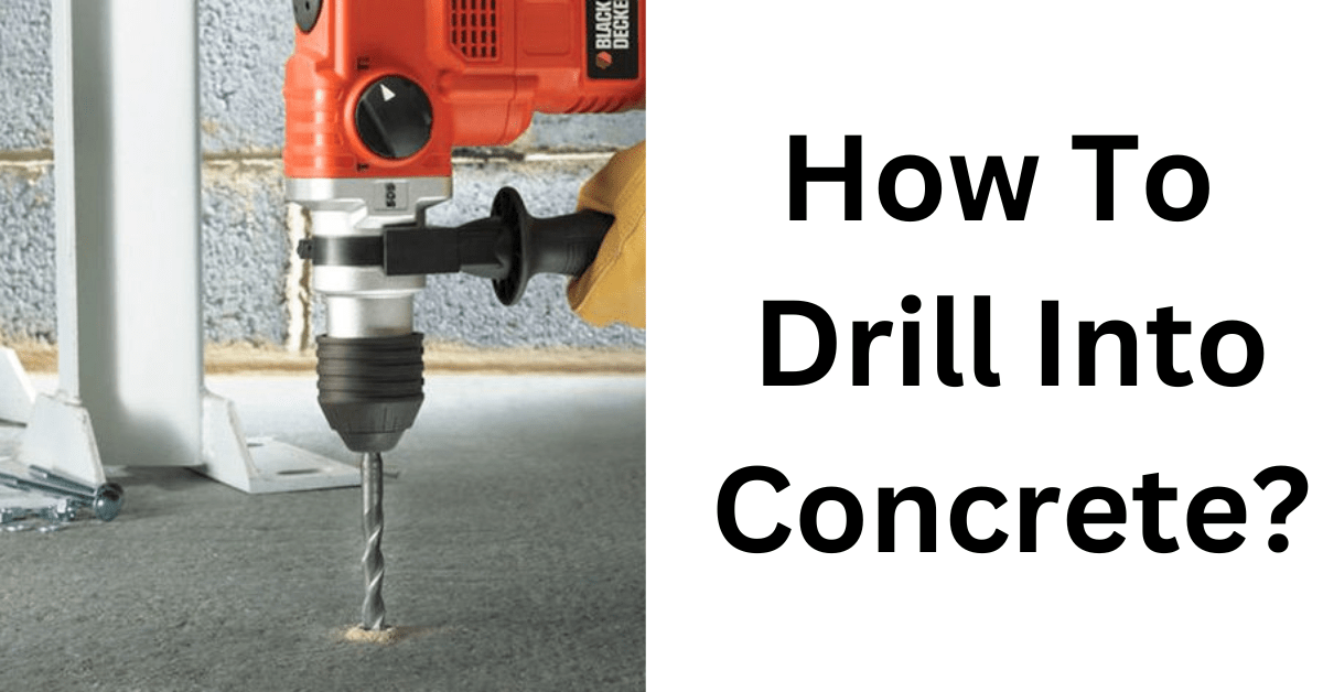 How to Drill into Concrete A Comprehensive Guide
