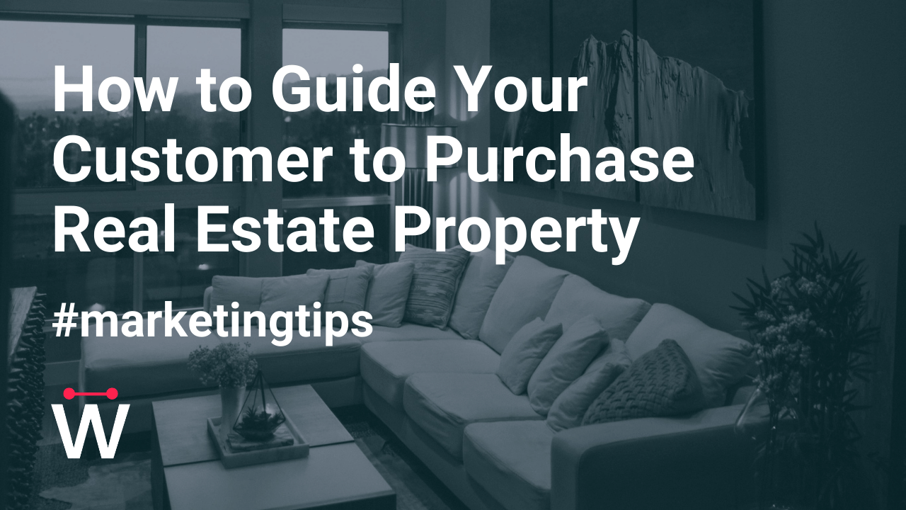 How to Guide Your Customer to Purchase Real Estate Property • Wild Dots
