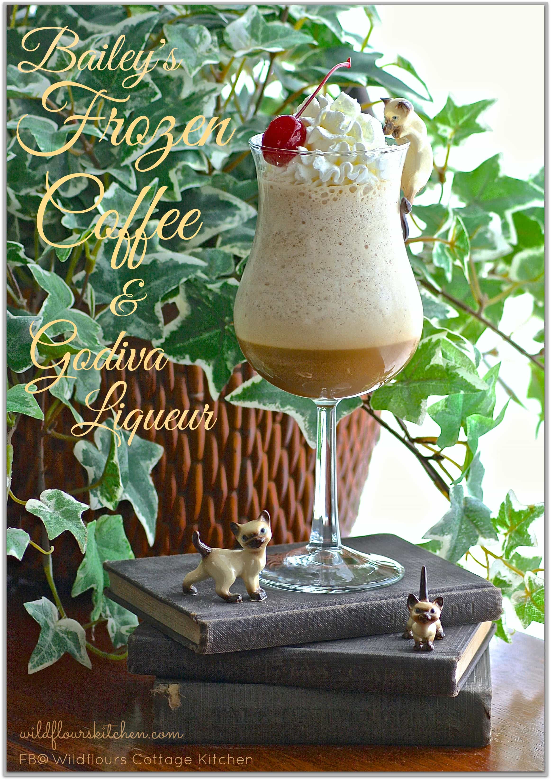 Bailey's Frozen Coffee & Godiva Liqueur Wildflour's Cottage Kitchen