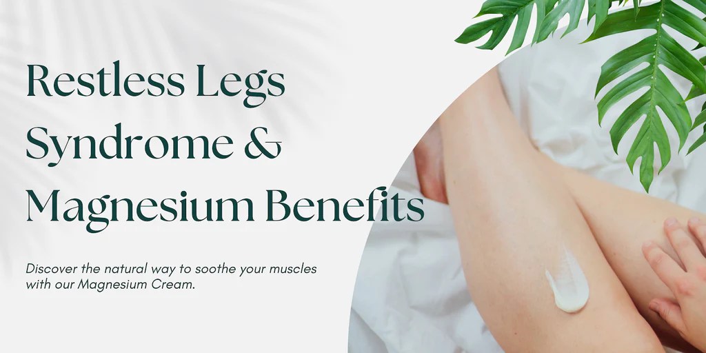 Restless Legs Syndrome and the Magnesium Benefits Wild Kiwihearts